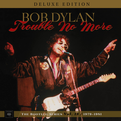 Cover image for Trouble No More: The Bootleg Series, Vol. 13 / 1979-1981 (Deluxe Edition)