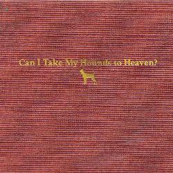 Cover image for Can I Take My Hounds to Heaven?