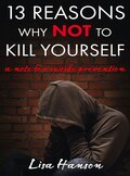 13 Reasons Why NOT to Kill Yourself