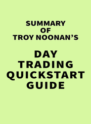 Summary of Troy Noonan's Day Trading QuickStart Guide