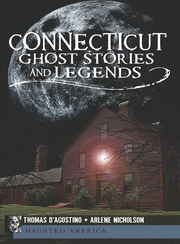 Link to Connecticut Ghost Stories and Legends by Thomas D'Agostino & Arlene Nicholson in Freading
