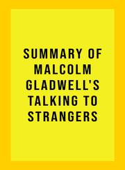 Summary of Malcolm Gladwell's Talking to Strangers