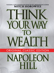 Think Your Way to Wealth (Original Classic Edition)