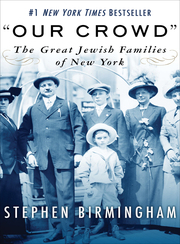 Link to Our Crowd: The Great Jewish Families of New York by Stephen Birmingham in the catalog