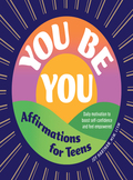 You Be You: Affirmations for Teens