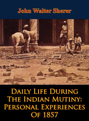 Link to Daily Life During The Indian Mutiny: Personal Experiences Of 1857 by John Walter Sherer in Freading