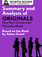 Summary and Analysis of Originals: How Non-Conformists Move the World