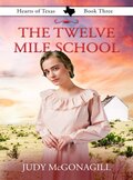 The Twelve Mile School (Hearts of Texas, Book Three)