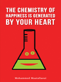 The Chemistry of Happiness Is Generated by Your Heart