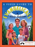 A Field Guide to Evangelicals & Their Habitat