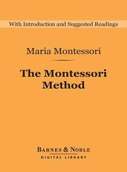 The Montessori Method (Barnes & Noble Digital Library)