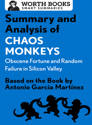 Summary and Analysis of Chaos Monkeys: Obscene Fortune and Random Failure in Silicon Valley