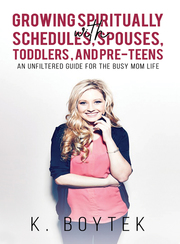 Growing Spiritually with Schedules, Spouses, Toddlers, and Pre-Teens