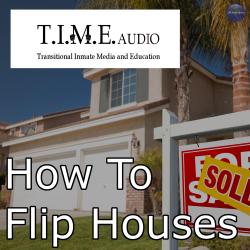 Cover image for T.I.M.E. Audio "How to Flip Houses"