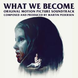 Cover image for What We Become - Original Motion Picture Soundtrack