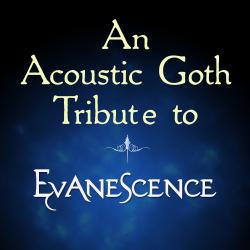 Cover image for An Acoustic Goth Tribute to Evanescence