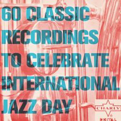 Cover image for 60 Classic Recordings to Celebrate International Jazz Day