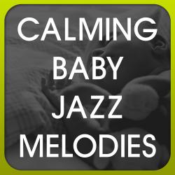 Cover image for Calming Baby Jazz Melodies